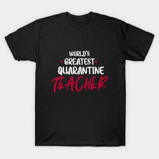 World's Greatest Quarantine Teacher T-Shirt